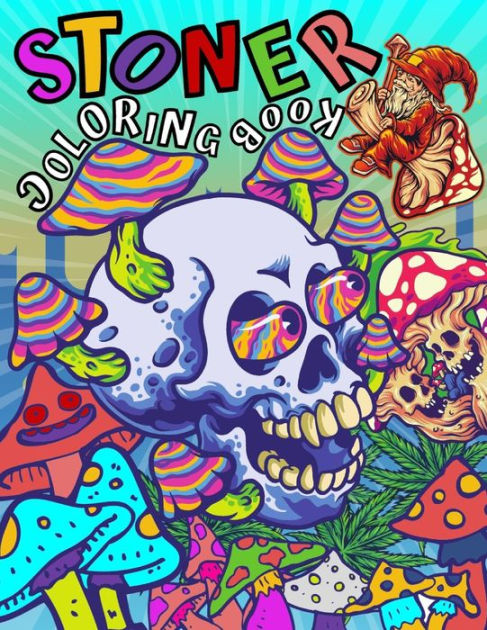 STONER Coloring Book: A Trippy Psychedelic Coloring Pages For Adults Don't  Panic It's Organic Book Let's Get High and Color by Penelope's Art  Publishing, Paperback